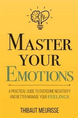 books on how to control your emotions: Emotions can be like the unpredictable waves of the ocean, sometimes crashing violently and other times gently lapping at our shores.